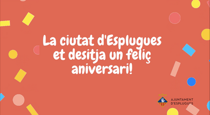La Ciutat d'Esplugues et desitja un feliç aniversari